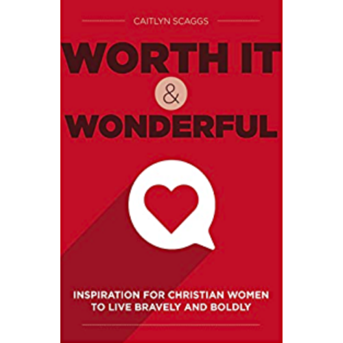 Worth It & Wonderful by Caitlyn Scaggs