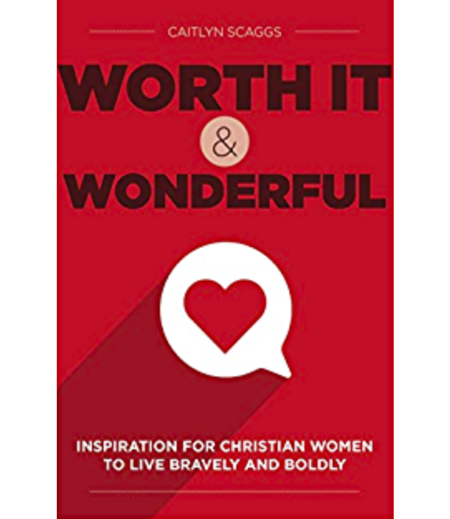 Worth It & Wonderful by Caitlyn Scaggs