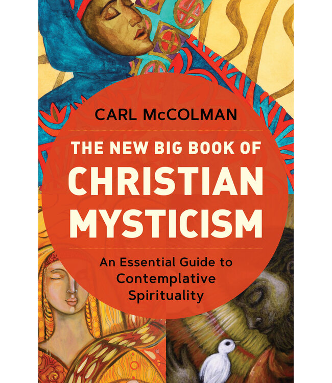 The New Big Book of Christian Mysticism: An Essential Guide To Contemplative Spirituality  by Carl Mccolman