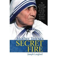 Mother Teresa's Secret Fire by Joseph Langford