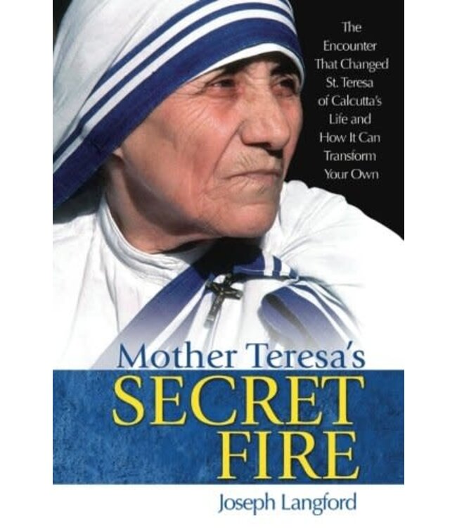 Mother Teresa's Secret Fire by Joseph Langford
