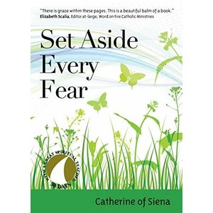 Set Aside Every Fear (30 Days With a Great Spiritual Teacher) by Catherine of Siena