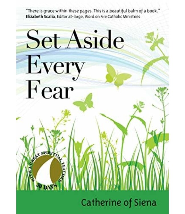 Set Aside Every Fear (30 Days With a Great Spiritual Teacher) by Catherine of Siena