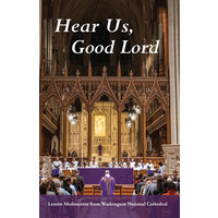 Hear Us, Good Lord: Lenten Meditations From Washington National Cathedral