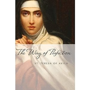 The Way of Perfection by St Teresa of Avila