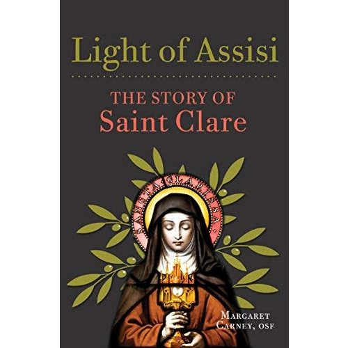 Light of Assisi: the Story of Saint Clare by Margaret Carney, Osf
