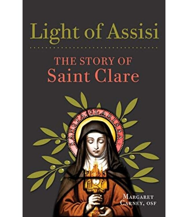 Light of Assisi: the Story of Saint Clare by Margaret Carney, Osf