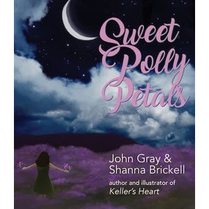 GRAY, JOHN Sweet Polly Petals by John Gray & Shanna Brickell