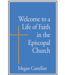 CASTELLAN, MEGAN Welcome To a Life of Faith In the Episcopal Church by Megan Castellan