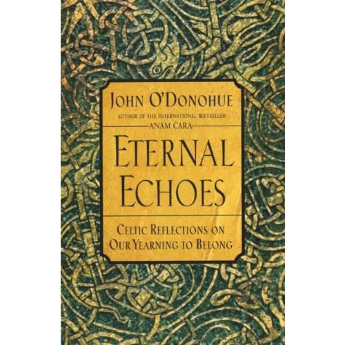 O'DONOHUE, JOHN Eternal Echoes by John O'donohue