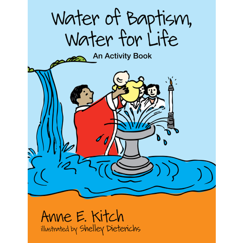 KITCH, ANNE Water of Baptism Water For Life by Anne Kitch