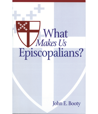 BOOTY, JOHN What Makes Us Episcopalians? by John Booty
