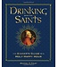 Drinking With the Saints: the Sinner's Guide To a Holy Happy Hour by Michael P. Foley