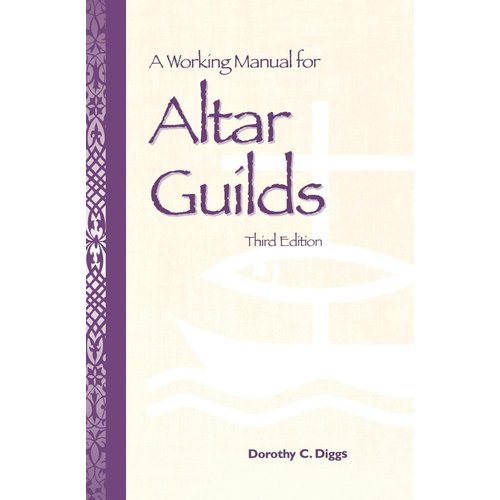 DIGGS, DOROTHY C Working Manual For Altar Guilds : Third Edition by Dorothy C. Diggs