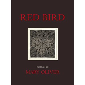 OLIVER, MARY Red Bird: Poems