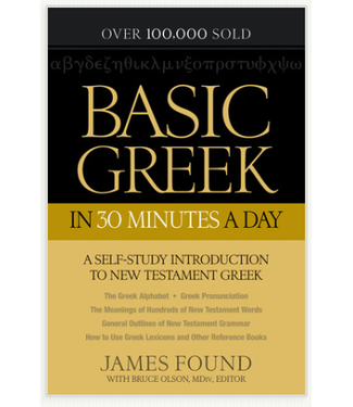 FOUND, JAMES Basic Greek In 30 Minutes a Day:  a Self-Study Introduction To New Testament Greek by James Found