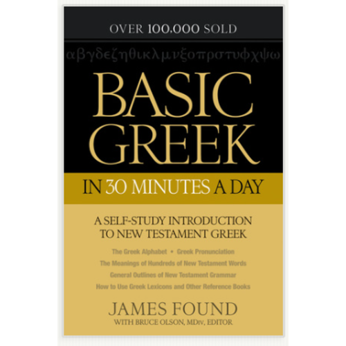 FOUND, JAMES Basic Greek In 30 Minutes a Day:  a Self-Study Introduction To New Testament Greek by James Found
