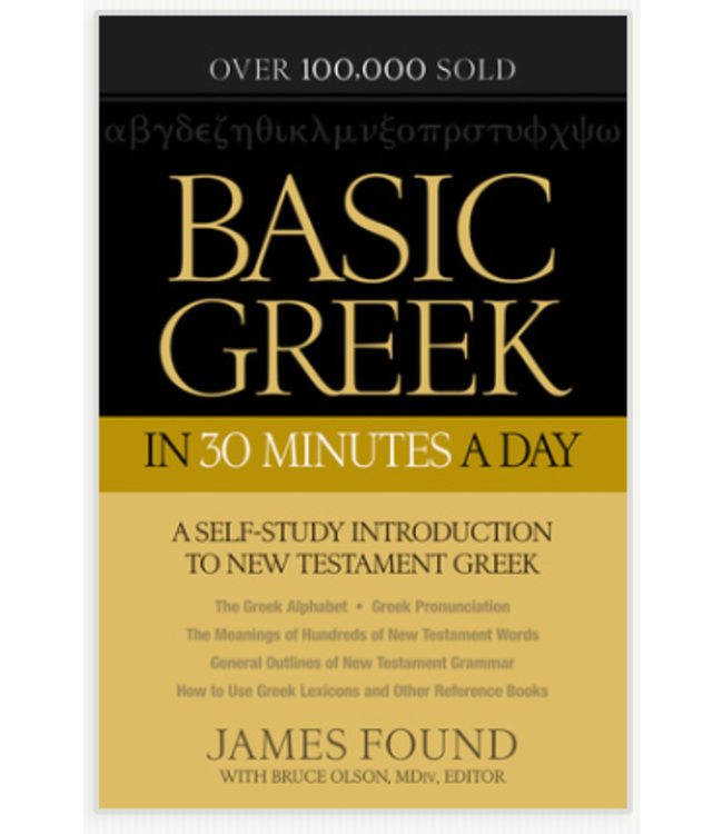 FOUND, JAMES Basic Greek In 30 Minutes a Day:  a Self-Study Introduction To New Testament Greek by James Found