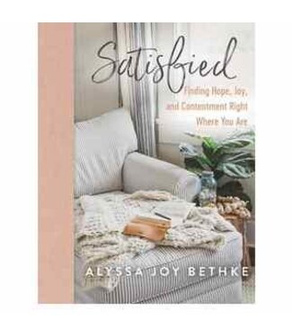 Satisfied by Alyssa Joy Bethke
