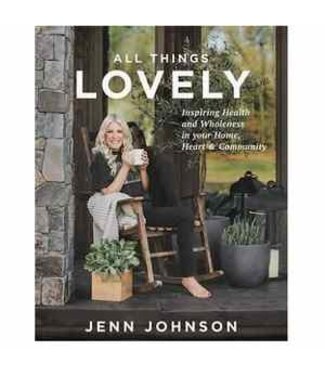 All Things Lovely by Jenn Johnson