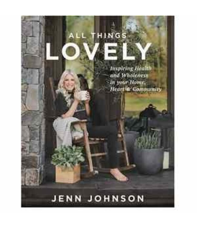 All Things Lovely by Jenn Johnson