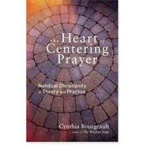 BOURGEAULT, CYNTHIA The Heart of Centering Prayer