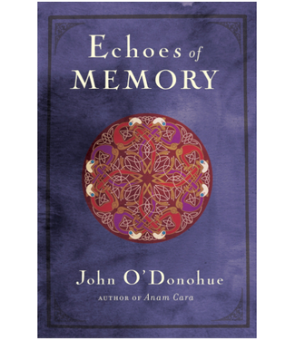 O'DONOHUE, JOHN Echoes of Memory by John O'donohue