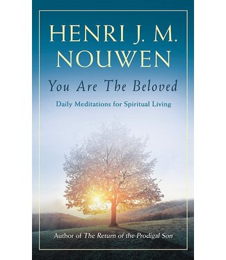 You Are the Beloved: 365 Daily Readings And Meditations For Spiritual Living by Henri Nouwen
