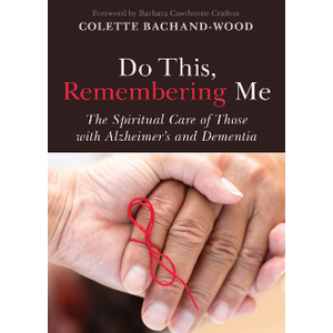 BACHAND-WOOD, COLETTE Do This Remembering Me by Collette Bachand-Wood