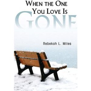 MILES, REBEKAH When the One You Love Is Gone by Rebekah Miles