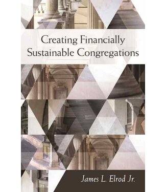 Creating Financially Stable Congregations by James L. Elrod Jr.