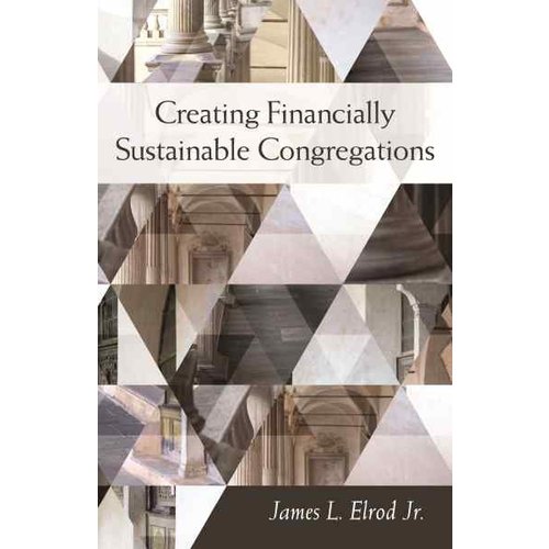 Creating Financially Stable Congregations by James L. Elrod Jr.