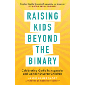 Raising Kids Beyond the Binary by Jamie Bruesehoff