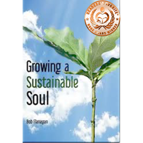 Growing A Sustainble Soul by Robert D. Flanagan