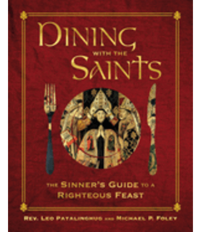 Dining with the Saints: The Sinner's Guide to a Righteous Feast