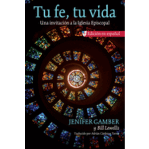 Tu Fe, Tu Vida: Una Invitación a la Iglesia Episcopal (Second Edition, Edicion En Espanol) (2ND ed.)