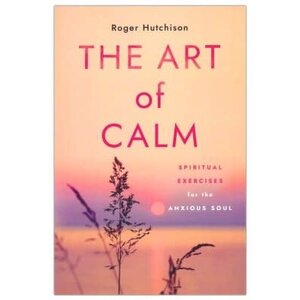 The Art of Calm by Roger Hutchison (paperback)