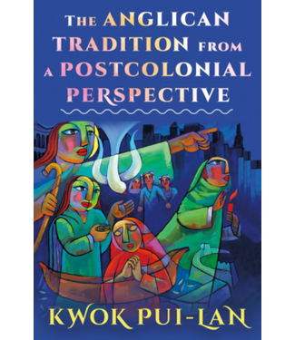 The Anglican Tradition from a Post Colonial Perspective by Kwok Pui-Lan