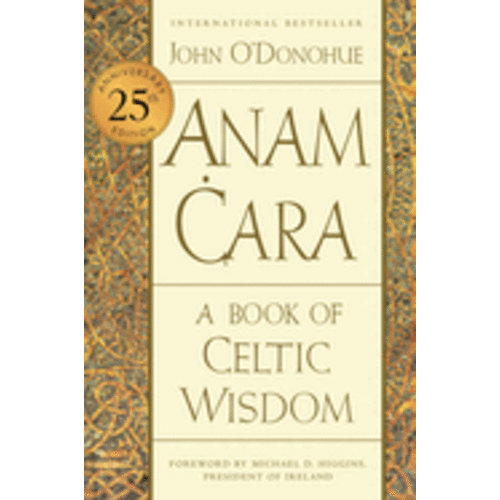 Anam Cara Twenty-Fifth Anniversary Edition: A Book of Celtic Wisdom