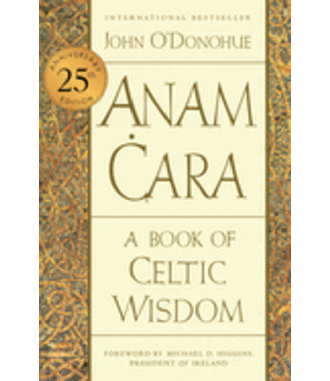 Anam Cara Twenty-Fifth Anniversary Edition: A Book of Celtic Wisdom