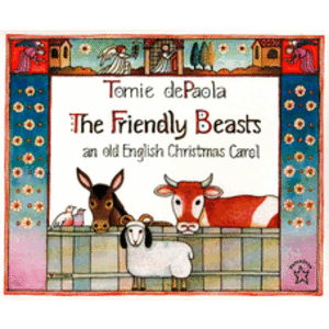 DEPAOLA, TOMIE Friendly Beasts : An Old English Christmas Carol by Tomie Depaola