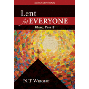 WRIGHT, N.T. Lent For Everyone/ Mark, Year B by N.T. Wright