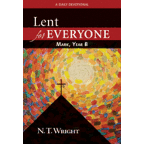 WRIGHT, N.T. Lent For Everyone/ Mark, Year B by N.T. Wright