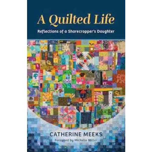 A Quilted Life: Reflections of a Sharecropper's Daughter