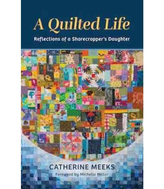 A Quilted Life: Reflections of a Sharecropper's Daughter