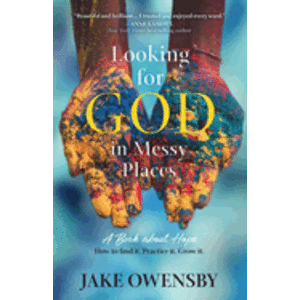 Looking for God in Messy Places: A Book about Hope