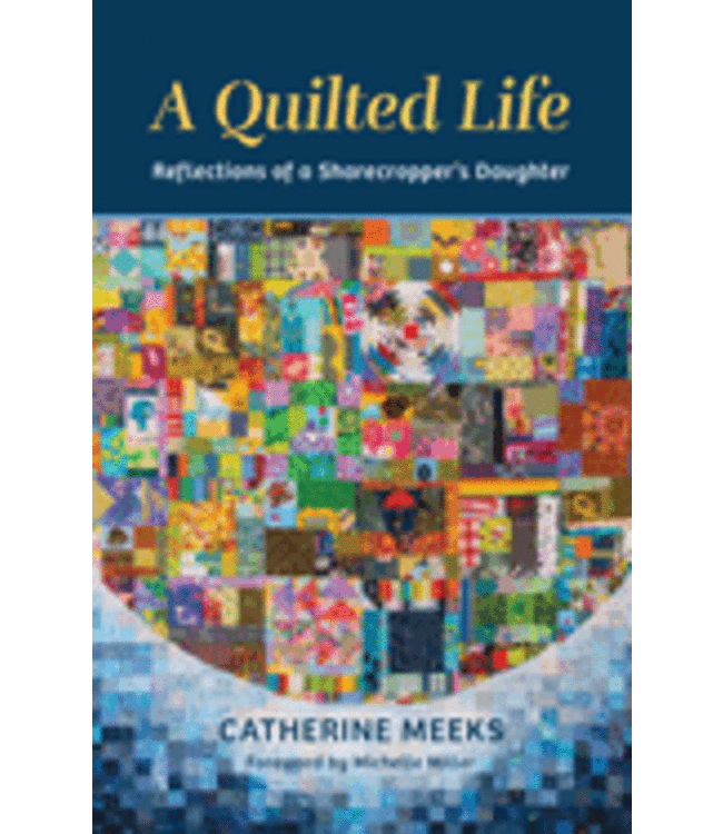 A Quilted Life: Reflections of a Sharecropper's Daughter