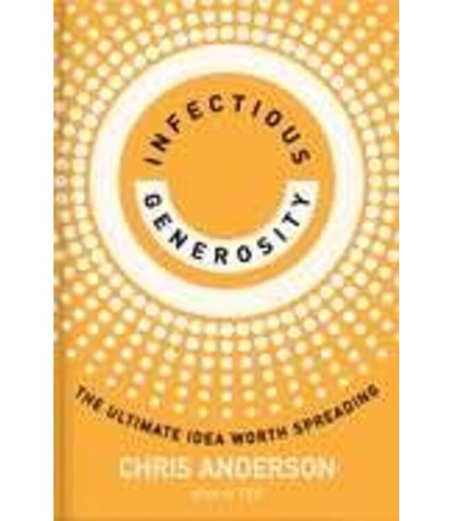 Infectious Generosity: The Ultimate Idea Worth Spreading
