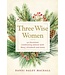 MACKALL, DANDI Three Wise Women - 40 Advent Devotions, Mary, Elizabeth, Anna