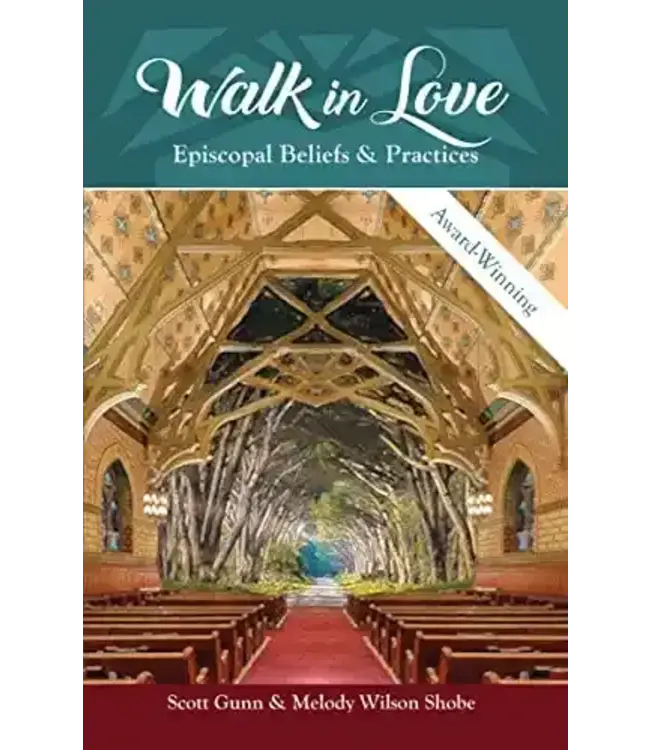 Walk In Love:  Episcopal Beliefs & Practices by Scott Gunn